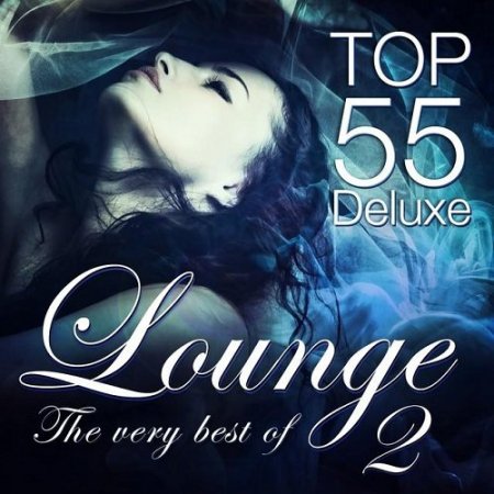 Обложка Lounge Top 55 Deluxe The Very Best of Vol 2 Deluxe the Original (2015) MP3