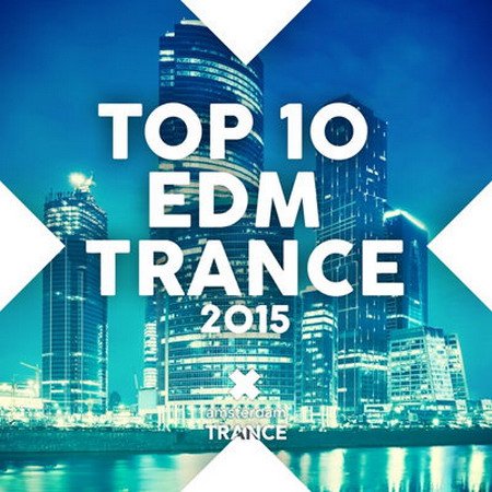 Обложка Top 10 EDM Trance (2015) MP3