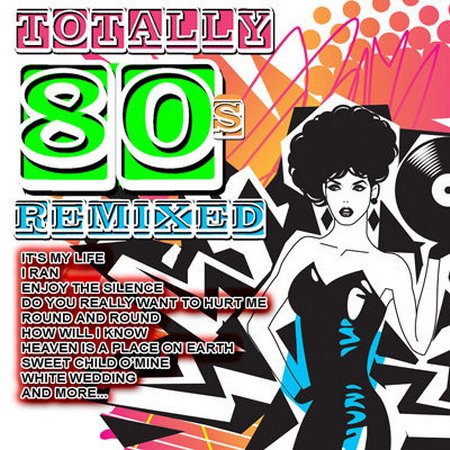 Обложка Totally 80s Remixed (2015) MP3