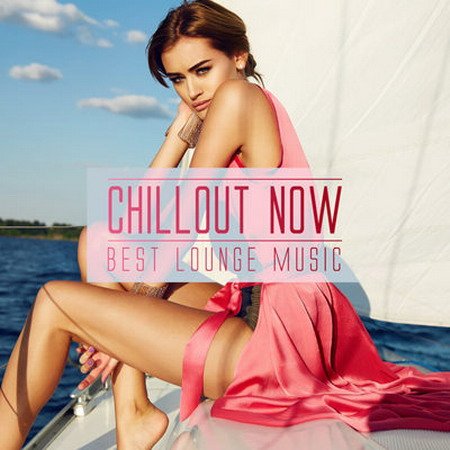 Chillout Now - Best Lounge Music (2015) MP3