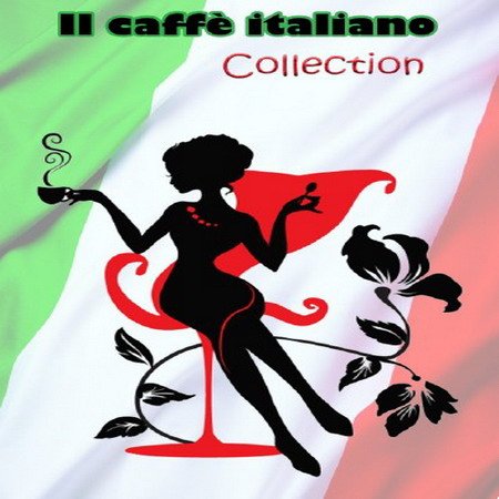 Обложка Il Caffe Italiano Complete Collection Italian Lounge Espresso Music (2016) Mp3
