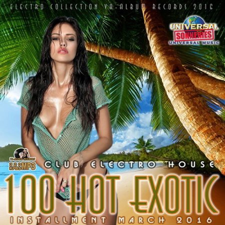 Обложка 100 Hot Exotic: Electro Club House (2016) MP3