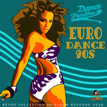 Обложка Dance Is Freedom: Eurodance 90s (2016) MP3