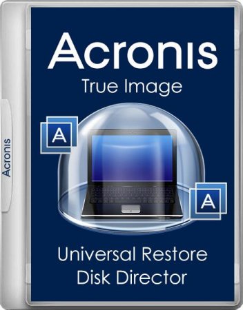 Обложка Acronis True Image 20.8029 / Universal Restore 11.5.40028 / Disk Director 12.0.3270 BootCD/USB (x86/x64 UEFI) Rus