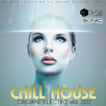 Обложка Chill House: Original Electro Mix (2017) MP3