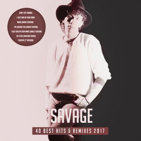 Обложка Savage - 40 Best Hits & Remixes (2017) MP3