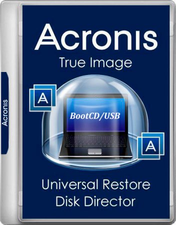 Обложка Acronis True Image 21.6209 / Universal Restore 11.5.40028 / Disk Director 12.0.3270 BootCD/USB (x86/x64 UEFI) Rus