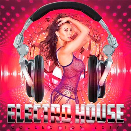 Обложка Electro House Collection (2017) MP3