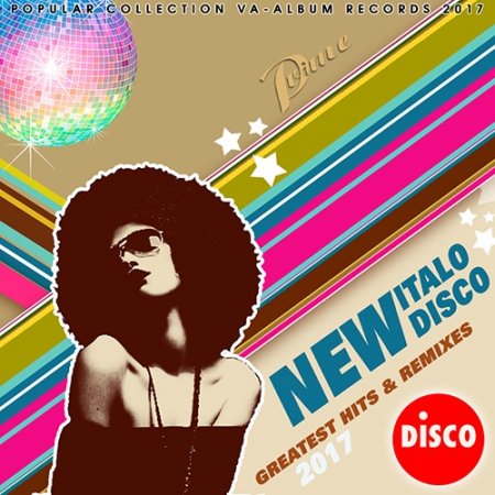 Обложка New Italo Disco: Greatest Hits & Remix (2017) Mp3