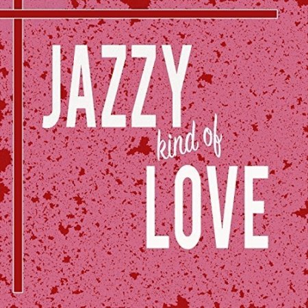 Обложка Jazzy Kind Of Love (2018) Mp3