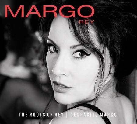 Обложка Margo Rey - The Roots Of Rey | Despacito Margo (2018) FLAC