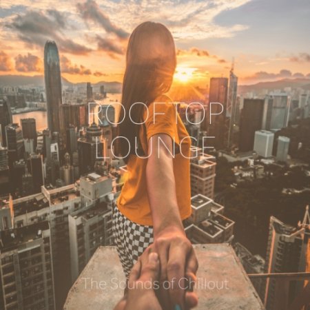 Обложка Rooftop Lounge: The Sounds Of Chillout (2018) Mp3
