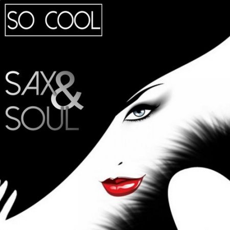 Обложка So Cool - Sax & Soul (2016) FLAC