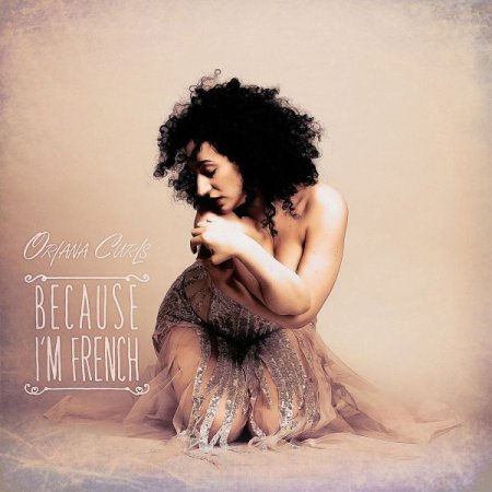 Обложка Oriana Curls - Because I'm French (2019) FLAC