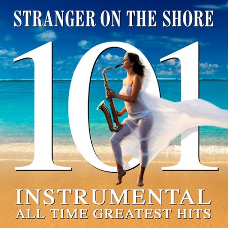 Обложка Stranger on the Shore - 101 Instrumental All Time Greats (2019) Mp3