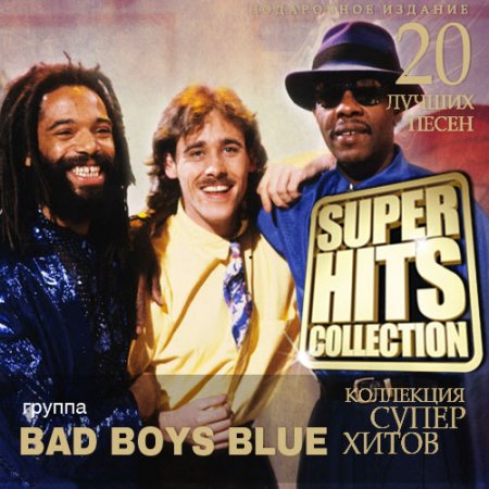 Обложка Bad Boys Blue - Super Hits Collection (2021) Mp3