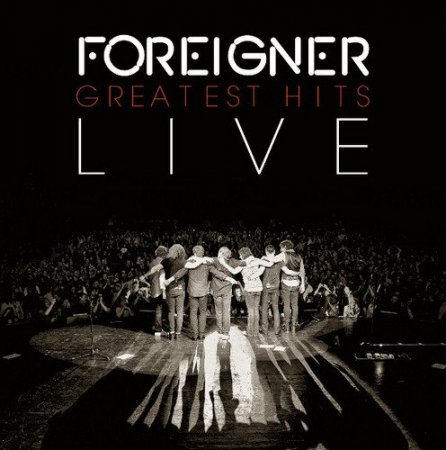 Обложка Foreigner - Greatest Hits Live (2015) FLAC