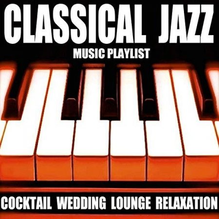 Обложка Blue Claw Philharmonic - Classical Jazz Music Playlist: Cocktail Wedding Lounge Relaxation (2020) FLAC