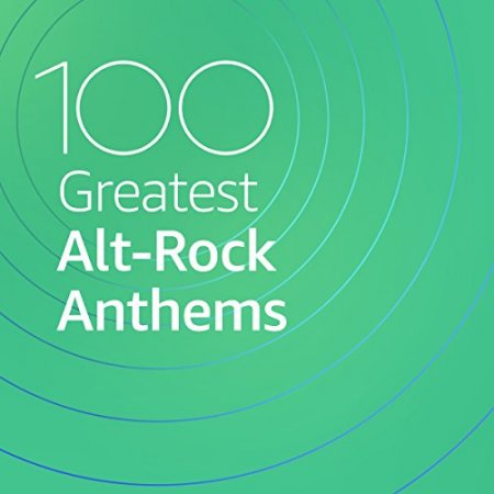 Обложка 100 Greatest Alt Rock Anthems (2020) Mp3