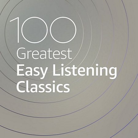 Обложка 100 Greatest Easy Listening Classics (2020) Mp3