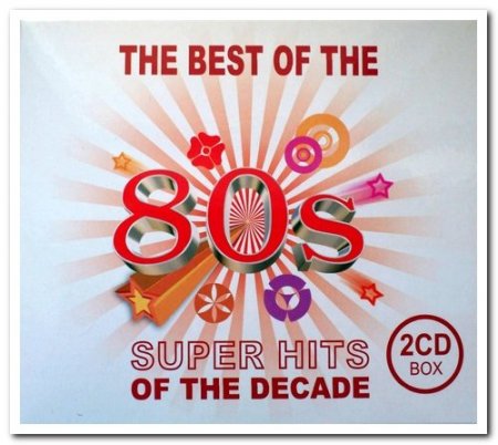 Обложка The Best Of The 80's - Super Hits Of The Decade (2CD Set) (2011) FLAC