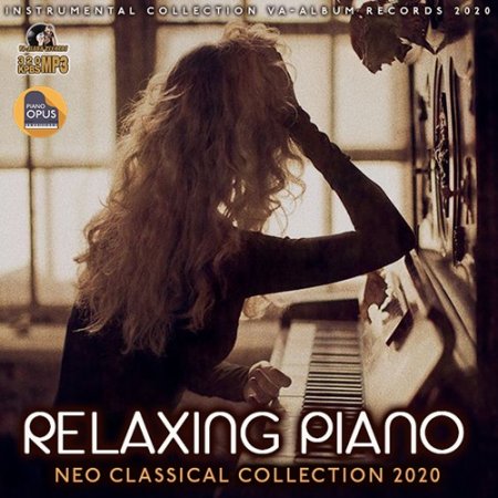 Обложка Relaxing Piano: Neo Classical Collection (2020) Mp3