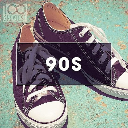 Обложка 100 Greatest 90s: Ultimate Nineties Throwback Anthems (2020) Mp3