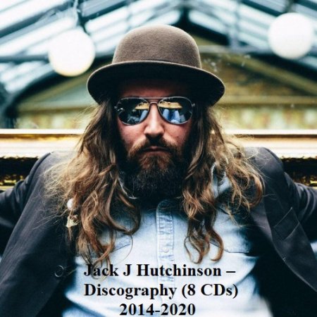 Обложка Jack J Hutchinson – Discography (8 CDs) (2014-2020) Mp3