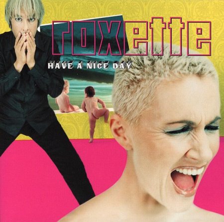 Обложка Roxette - Have A Nice Day (Remastered 2009) (1999) FLAC