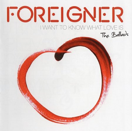 Обложка Foreigner - I Want To Know What Love Is: The Ballads (2014) FLAC