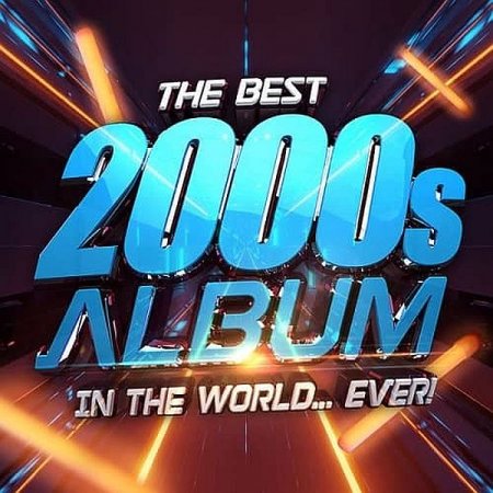 Обложка The Best 2000s Album In The World… Ever! (2021) FLAC