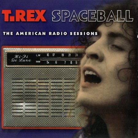 Обложка Marc Bolan & T.Rex - Spaceball: The American Radio Sessions (2CD) (2009) FLAC