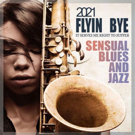 Обложка Flyin Bye: Sensual Blues And Jazz (2021) Mp3