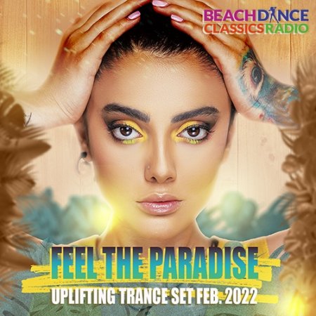 Обложка Feel The Paradise: Uplifting Trance Mix (2022) Mp3