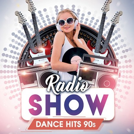 Обложка Dance Hits 90s: Radio Show (2022) Mp3