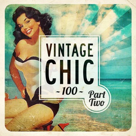 Обложка Vintage Chic 100 - Part Two (Mp3)