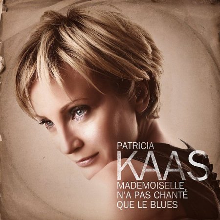 Обложка Patricia Kaas - Mademoiselle N'a Pas Chante Que Le Blues (Mp3)